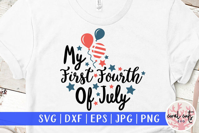 My First Fourth Of July – USA & Patriotic SVG EPS DXF PNG Cutting Files SVG CoralCutsSVG 