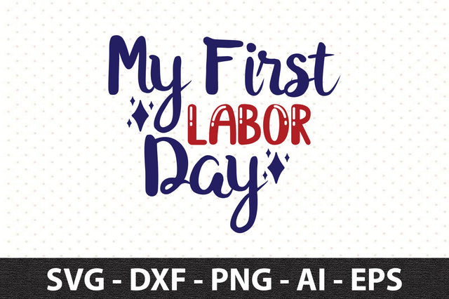 My First Labor Day svg SVG orpitasn 