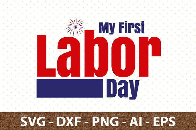 My First Labor Day svg SVG orpitasn 