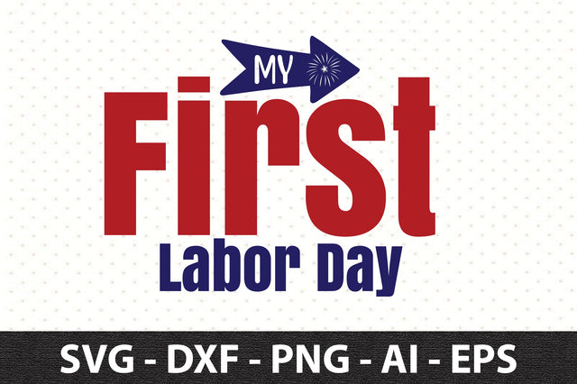 My First Labor Day svg SVG orpitasn 