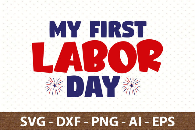 My First Labor Day svg SVG orpitasn 