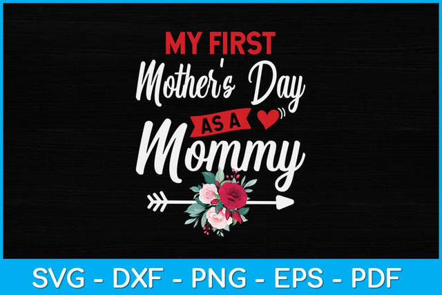 My First Mother's Day As A Mommy Mother's Day 2023 New Mom Svg Design SVG artprintfile 