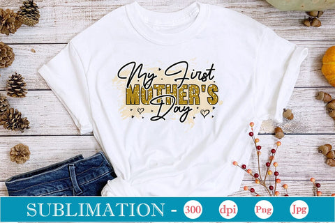 My First Mother's Day Sublimation SVGs,Quotes and Sayings,Food & Drink,On Sale, Print & Cut Sublimation DesignPlante 503 