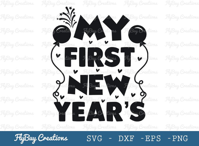 My First New Year’s Svg Cut File, Kids New Year Svg, First Birthday Celebration Svg, Tshirt Design, SVG ETC Craft 