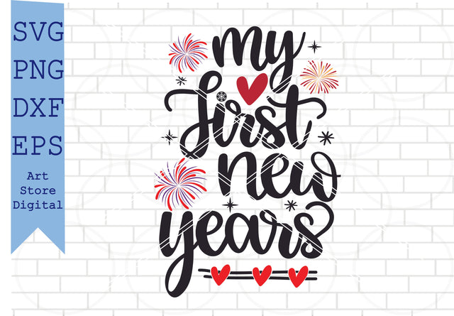 My First New Years Svg, Happy New Year Svg, New Year Quotes Svg, Png, Dxf, Eps Cut Files SVG Artstoredigital 