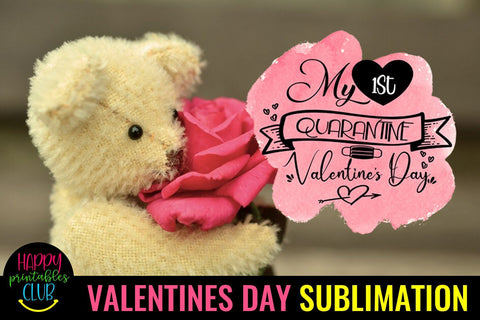My First Quarantine Valentines Day Sublimation Ideas Sublimation Happy Printables Club 