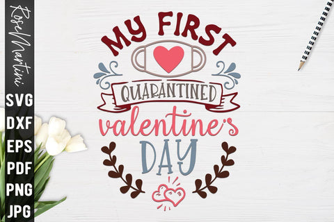 My First Quarantined Valentine's Day SVG file for cutting machines Cricut Silhouette SVG PNG Valentine's Day Quarantine SVG RoseMartiniDesigns 