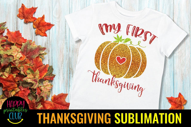 My First Thanksgiving Sublimation Design- Sublimation Ideas Sublimation Happy Printables Club 