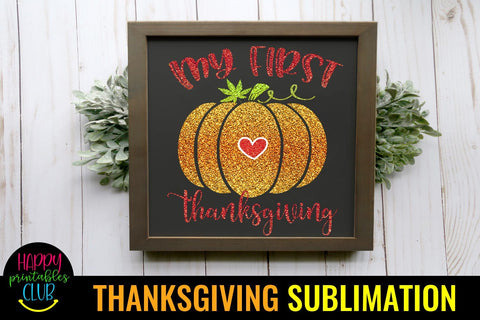 My First Thanksgiving Sublimation Design- Sublimation Ideas Sublimation Happy Printables Club 