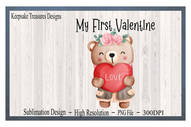 My First Valentine, Girl Teddy Bear, PNG for Sublimation, Babies One Piece Design, Baby T-Shirt Design Sublimation Keepsake Treasures Designs LLC. 