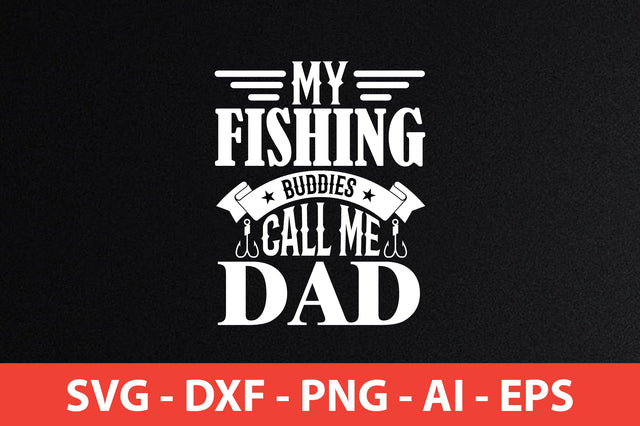 my fishing buddies call me dad t-shirt design SVG shah alam 