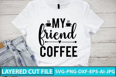 My Friend Coffee SVG Cut File SVG Syaman 