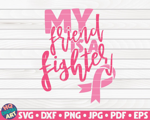 My friend is a fighter SVG | Cancer awareness quote SVG HQDigitalArt 