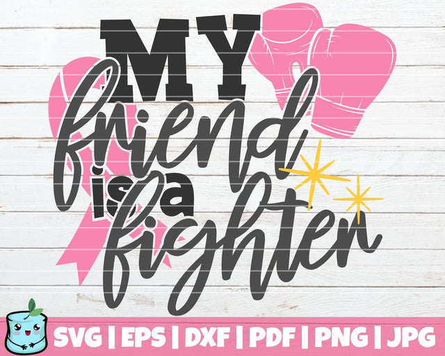 My Friend Is A Fighter SVG MintyMarshmallows 