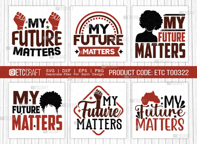 My Future Matters SVG Bundle, Black Woman Svg, Black Man Svg, Future Matters Svg, Afro Lady Svg, Black History Svg, African American Svg, Melanin, Afro Quote, ETC T00322 SVG ETC Craft 