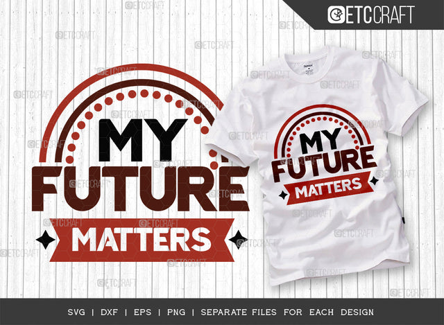 My Future Matters SVG Cut File, Black Woman Svg, Black Man Svg, Future Matters Svg, Afro Lady Svg, Black History Svg, African American Svg, Melanin, Afro Quote, ETC T00322 SVG ETC Craft 