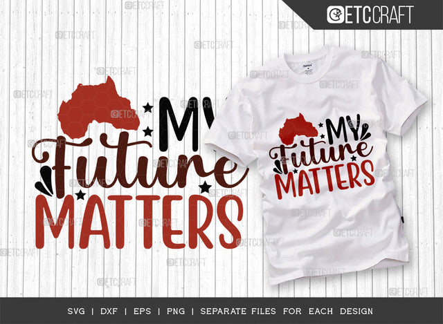 My Future Matters SVG Cut File, Black Woman Svg, Black Man Svg, Future Matters Svg, Afro Lady Svg, Black History Svg, African American Svg, Melanin, Afro Quote, ETC T00322 SVG ETC Craft 