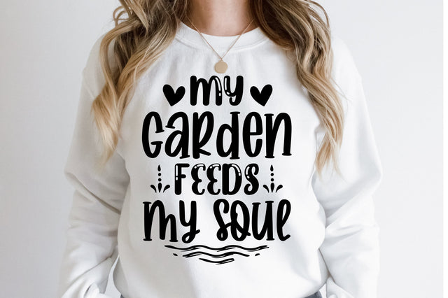 My Garden feeds my soul svg SVG orpitasn 