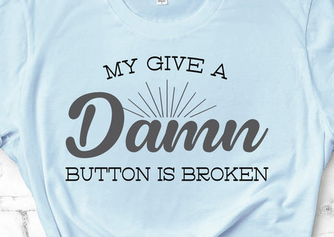 My Give a Damn Button is Broken Adult Uncensored Face Mask SVG Design | So Fontsy SVG Crafting After Dark 