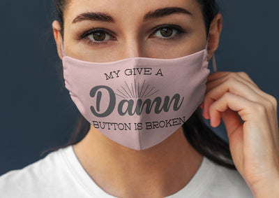 My Give a Damn Button is Broken Adult Uncensored Face Mask SVG Design | So Fontsy SVG Crafting After Dark 
