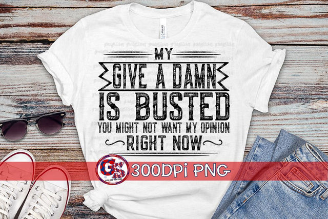 My Give a Damn is Busted PNG for Sublimation Sublimation Greedy Stitches 