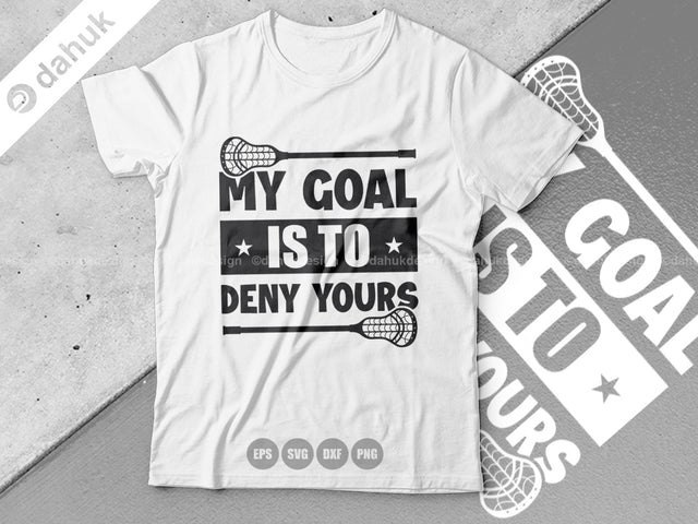 My Goal Is To Deny Yours SVG, Lacrosse Stick svg, Lax Sports SVG, Stick Funny, Cut file, for silhouette, svg, eps, cricut design space SVG dahukdesign 