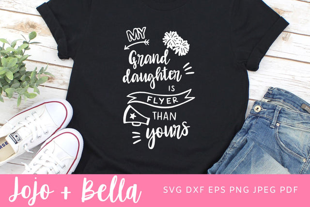 My Granddaughter Is Flyer Than Yours Svg, Cheerlife SVG, Cheer SVG, Cheer Grandma Svg, svg, Cheer Mom Svg, Cheerleading Leader Svg SVG Jojo&Bella 