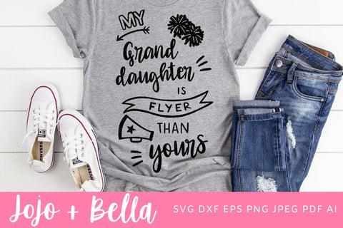 My Granddaughter Is Flyer Than Yours Svg, Cheerlife SVG, Cheer SVG, Cheer Grandma Svg, svg, Cheer Mom Svg, Cheerleading Leader Svg SVG Jojo&Bella 