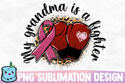 My Grandma Is A Fighter Sublimation Design Sublimation MintyMarshmallows 