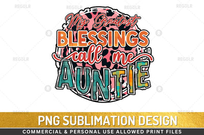 My greatest blessings call me auntie Sublimation Design Sublimation Regulrcrative 