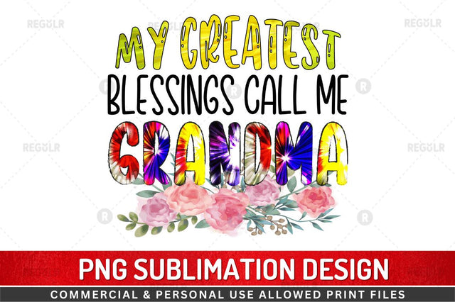 My greatest blessings call me Grandma Sublimation Design Sublimation Regulrcrative 