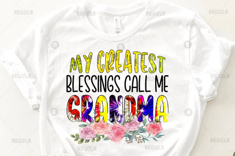 My greatest blessings call me Grandma Sublimation Design Sublimation Regulrcrative 