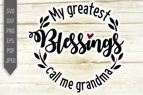My Greatest Blessings Call Me Grandma Svg. Grandma Circle Svg. Grandmother Dxf png eps. Grandchild Svg. Granny sayings svg. Grandma Life Svg SVG Mint And Beer Creations 