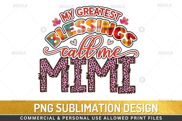 My greatest blessings call me mimi Sublimation Design Sublimation Regulrcrative 