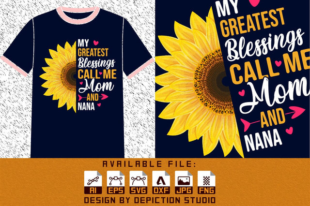 My Greatest Blessings Call Me Mom And Nana T-Shirt, Mother's Day Sunflower T-Shirt, Mother's Day T-Shirt, Sunflower Shirt Print Template Sketch DESIGN Depiction Studio 