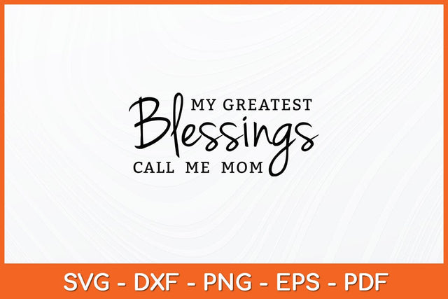 My Greatest Blessings Call Me Mom Mothers Day Svg Design SVG artprintfile 