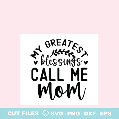 My Greatest Blessings Call Me Mom SVG Elise Cellucci 