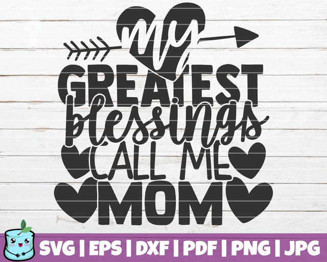 My Greatest Blessings Call Me Mom SVG MintyMarshmallows 