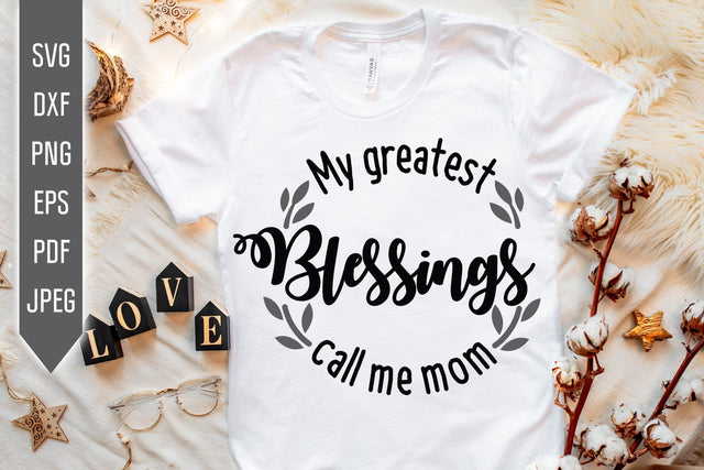 My Greatest Blessings Call Me Mom Svg. Mom Life Svg. Mom Svg. Mothers Day Shirt. Cricut, Silhouette, Sublimation, Iron On, dxf, eps, png pdf SVG Mint And Beer Creations 
