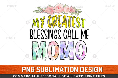 My greatest blessings call me momo Sublimation Design Sublimation Regulrcrative 