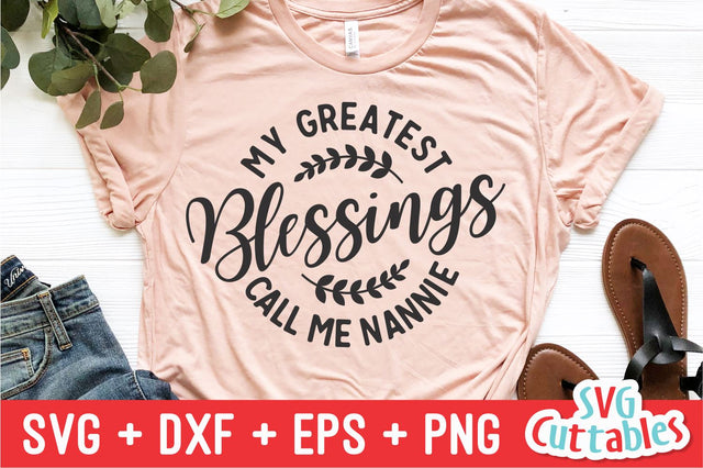 My Greatest Blessings Call Me Nannie - svg - dxf - eps - png - Cut File - Mother's Day - Silhouette - Cricut - Digital Download SVG Svg Cuttables 