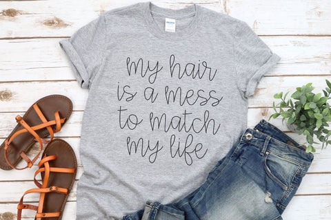 My Hair Is A Mess To Match My Life SVG Morgan Day Designs 