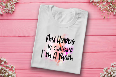My Hairdo Is Called I'm A Mom I Mothers Day Sublimation Sublimation Happy Printables Club 