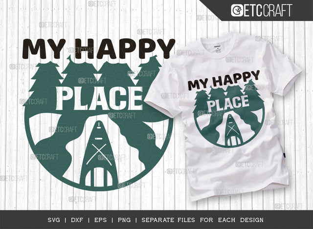 My Happy Place SVG Cut File, Kayak Svg, Kayak Life Svg, Canoe Svg, Kayak Saying Svg, Lake Quotes, ETC T00305 SVG ETC Craft 