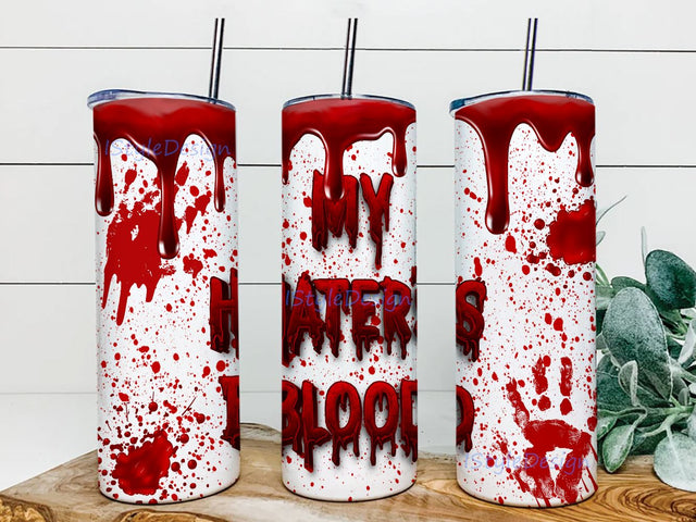 My Hater's Blood 20oz Skinny Tumbler Design made for Sublimation Sublimation iStyleDesign 