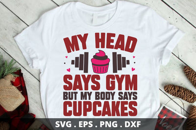 my head says gym but my body says cupcakes SVG Designangry 