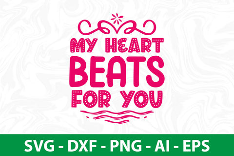 My Heart Beats for You svg SVG nirmal108roy 