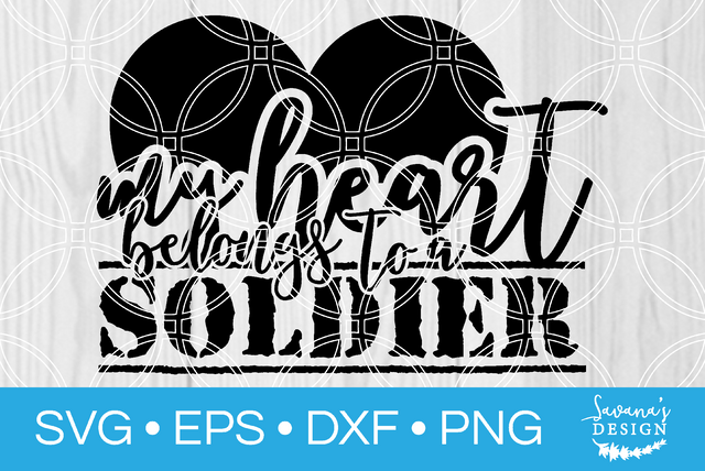 My Heart Belongs to a Soldier SVG SavanasDesign 
