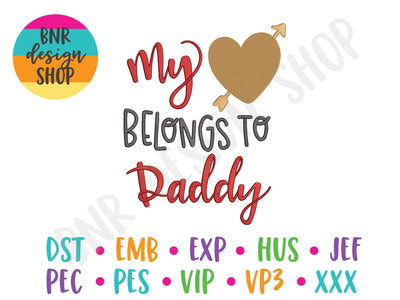 My Heart Belongs to Daddy Machine Embroidery Design Embroidery/Applique BNRDesignShop 