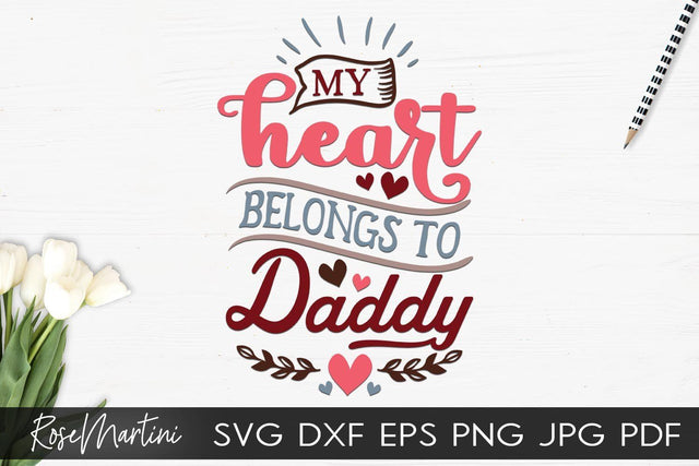 My Heart Belongs To Daddy SVG file for cutting machines Cricut Silhouette SVG PNG Valentine's Day Baby Boy SVG Baby Girl SVG RoseMartiniDesigns 